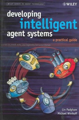Developing Intelligent Agent Systems : A Practical Guide, Hardcover by Padgha...