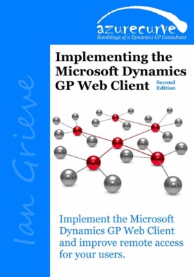 Implementing The Microsoft Dynamics Gp Web Client (Second Edition)