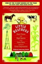 Little Heathens: Hard Times and High Spirits on an Iowa Farm During  - VERY GOOD
