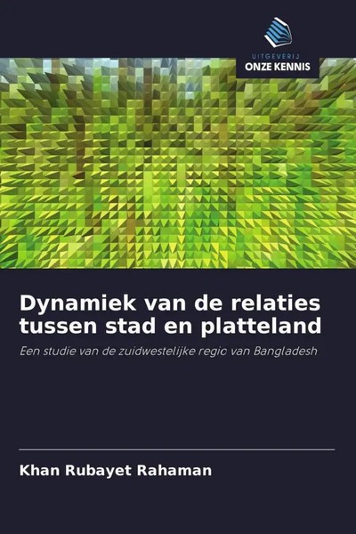 Khan Rubayet Rahaman | Dynamiek Van De Relaties Tussen Stad En Platteland | Buch-image