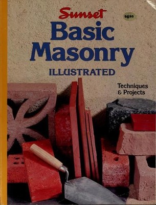 Basic Masonry Illustrated Paperback Sunset Publishing Staff