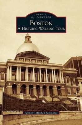 Boston: A Historic Walking Tour by Anthony Mitchell Sammarco (English) Hardcover