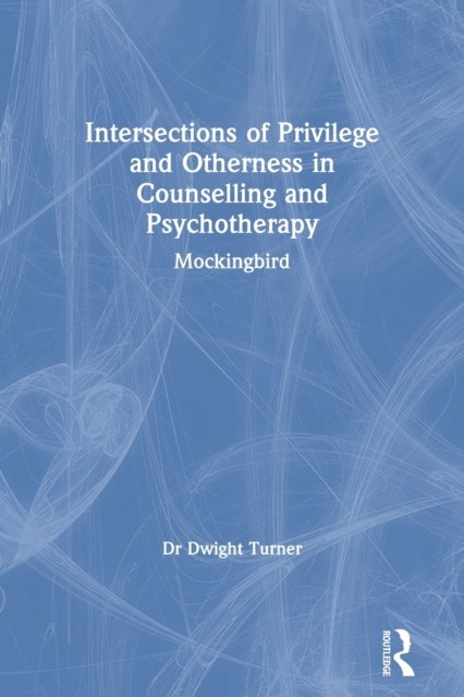 Routledge Intersections Of Privilege And Otherness In Counselling And Psychotherapy: Mockingbird - Image 4