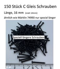 150 Stück  16 mm extra C-Gleis Schrauben NEU ähnlich 74990 nur länger spezial ..