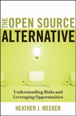 The Open Source Alternative: Understanding Risks and Leveraging Opportunities , 