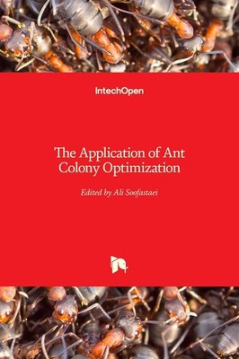 The Application of Ant Colony Optimization by Ali Soofastaei Hardcover Book