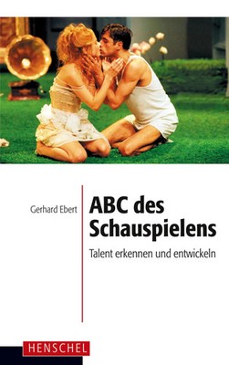 ABC des Schauspielens | Talent erkennen und entwickeln | Gerhard Ebert | Buch