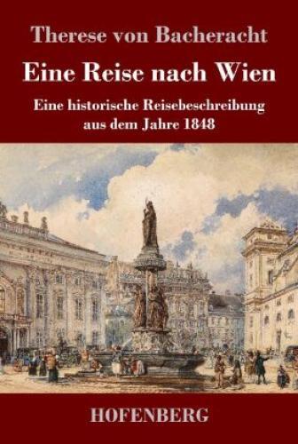 Thumbnail - Eine Reise Nach Wien Eine Historische Reisebeschreibung Aus Dem Jahre