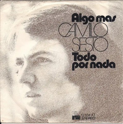 Camilo Sesto Algo Mas / Todo Por Nada Vinyl Single 7inch NEAR MINT Ariola