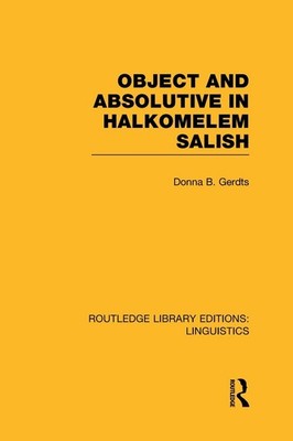 Object and Absolutive in Halkomelem Salish by Donna B. Gerdts (English) Hardcove