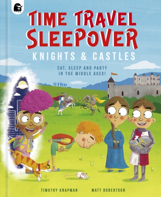 Time Travel Sleepover: Knights & Castles by Timothy Knapman (Hardback Book)