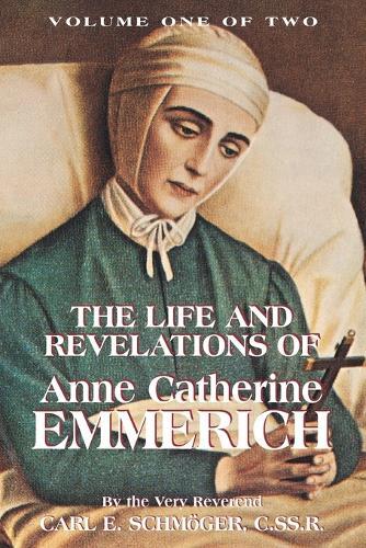 K E Schmoger The Life and Revelations of Anne Catherine Emmerich (Tascabile)