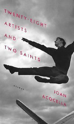 Twenty-eight Artists and Two Saints: Essays Joan Acocella hardcover Used - Good