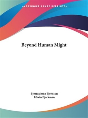 Beyond Human Might, Paperback by Bjornson, Bjornstjerne; Bjorkman, Edwin (TRN...