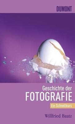 DuMont Schnellkurs Geschichte der Fotografie: Ein Schnellkurs (Schnellkurse ...