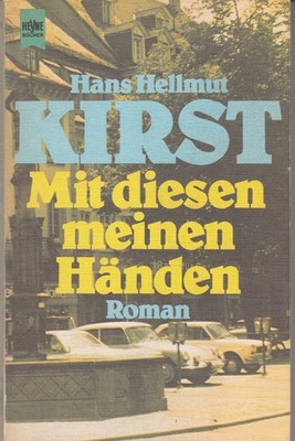 Hans Hellmut Kirst : Mit diesen meinen Händen