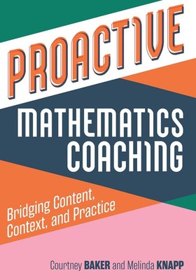 Proactive Mathematics Coaching: Bridging Content, Context, and P