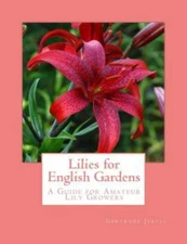 Lilies for English Gardens : A Guide for Amateur Lily Growers, Paperback by J...