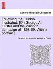 Following the Guidon ... Illustrated. [On George A. Custer and the Washita Campa