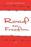 Alfred Lenarciak | Road To Freedom | Taschenbuch | Englisch (2014) | AuthorHouse