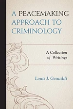 A PEACEMAKING APPROACH TO CRIMINOLOGY: A COLLECTION OF By Louis J. Gesualdi NEW