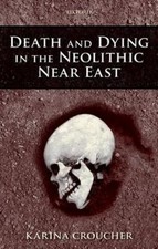 Karina Croucher Death and Dying in the Neolit...
