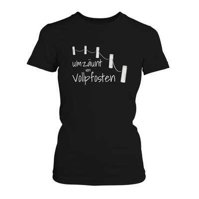 Umzäunt von Vollpfosten Damen T-Shirt Fun Shirt Spruch Arbeit Idioten lustig