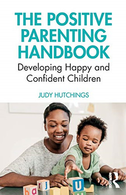 The Positive Parenting Handbook: Developing happy and c - Paperback / softback N