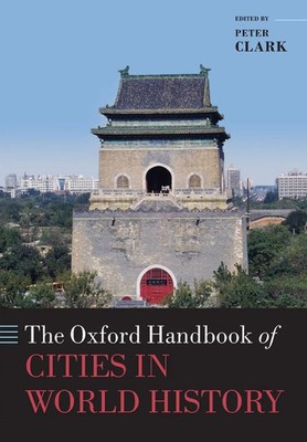 The Oxford Handbook of Cities in World History Peter Clark Taschenbuch Englisch