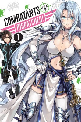 Combatants Will Be Dispatched!, Vol. 1 (Light Novel) | Volume 1 | Akatsuki