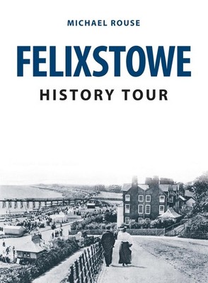 Felixstowe History Tour by Michael Rouse (English) Paperback Book