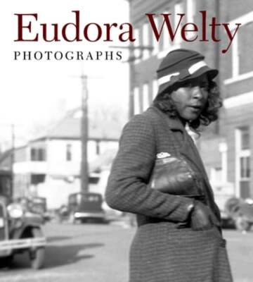 Photographs by Eudora Welty: New
