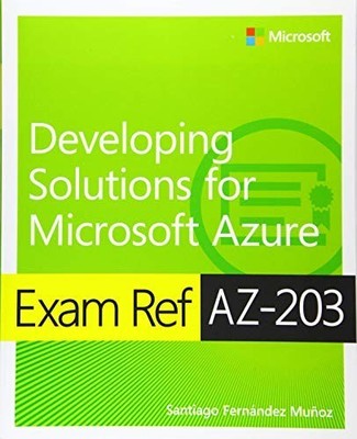 Exam Ref AZ-203 Developing Solutions ... by Munoz, Santiago Paperback / softback