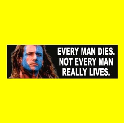 ''EVERY MAN DIES. NOT EVERY MAN REALLY LIVES.'' Braveheart STICKER William Wallace