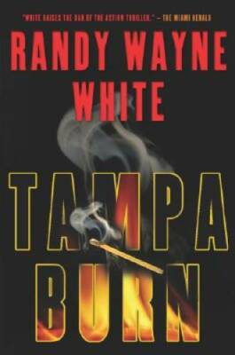 Tampa Burn - Hardcover By White, Randy Wayne - GOOD