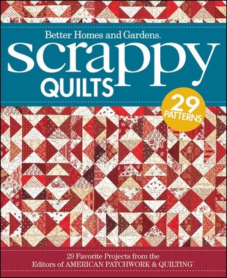 Scrappy Quilts: 29 Favorite Projects from the Editors of American Patchwork ...