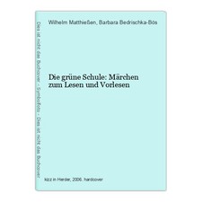 Die grüne Schule: Märchen zum Lesen und Vorlesen Matthießen, Wilhelm und Barbara