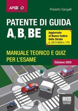 PATENTE DI GUIDA A, B, BE. MANUALE TEORICO E QUIZ PER L'ESAME. AGGIORNATO AL NUO