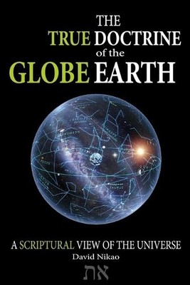 David Nikao The True Doctrine Of The Globe Earth (Taschenbuch)