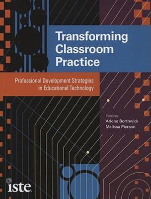 Transforming Classroom Practice: Professional Development Strategies in...