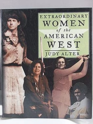 Extraordinary People: Extraordinary Women of the American West Ju