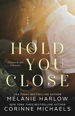 Hold You Close - Paperback, by Michaels Corinne; Harlow Melanie - Acceptable