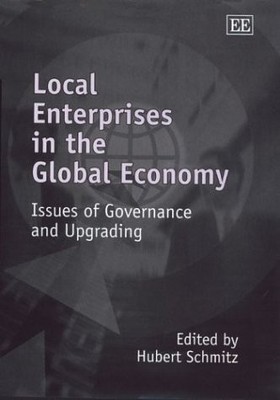 LOCAL ENTERPRISES IN THE GLOBAL ECONOMY: ISSUES OF By Hubert Schmitz - Hardcover