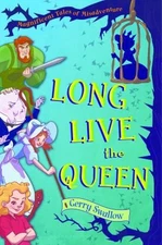 Long Live the Queen: Magnificent Tales of Misadventure by Swallow, Gerry
