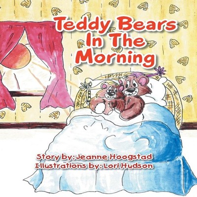 Teddy Bears in the Morning Jeanne Hoogstad Paperback Author Solut