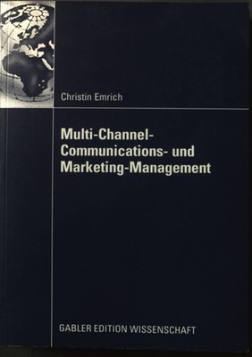 Multi-Channel-Communications- und Marketing-Management. Gabler Edition Wissensch