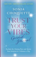 Sonia Choquette - Trust Your Vibes Guided Journal Reclaim The Missin - J245Z