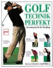 Golftechnik perfekt: So verbessern Sie Ihr Handicap Campbell, Malcolm: