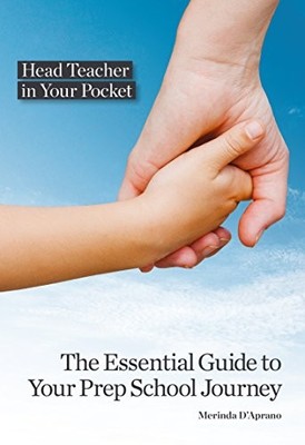 The Essential Guide to Your Prep School Journey  by D'Aprano, Merinda 0993550304