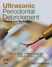 Ultrasonic Periodontal Debridement: Theory and Technique by George